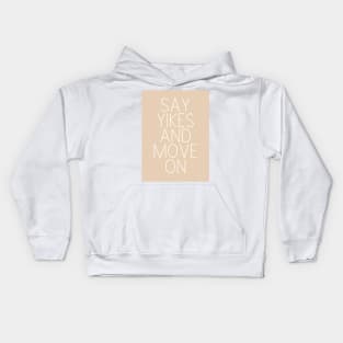 Say Yikes And Move On - Beige Quotes Aesthetic Kids Hoodie